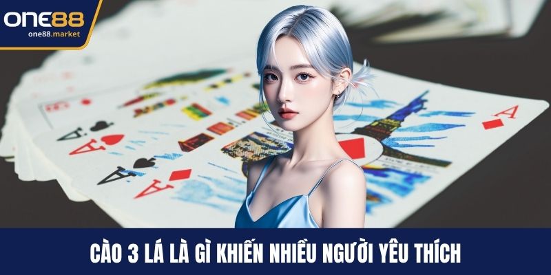 Cào 3 lá là gì khiến nhiều người yêu thích