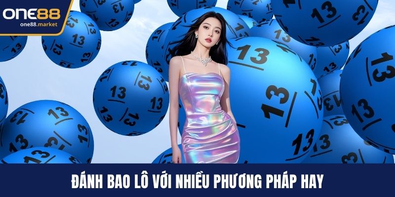 Đánh bao lô với nhiều phương pháp hay