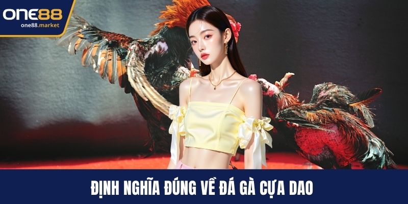 Định nghĩa đúng về đá gà cựa dao