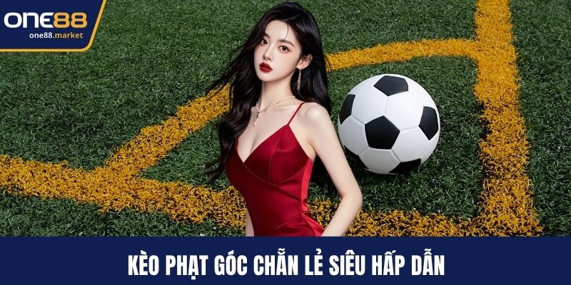 Kèo phạt góc chẵn lẻ siêu hấp dẫn