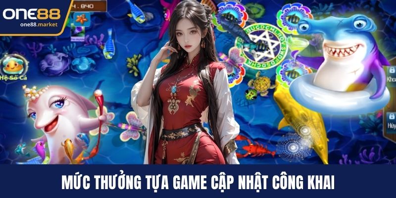 Mức thưởng tựa game cập nhật công khai