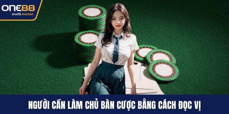 Người cần làm chủ bàn cược bằng cách đọc vị