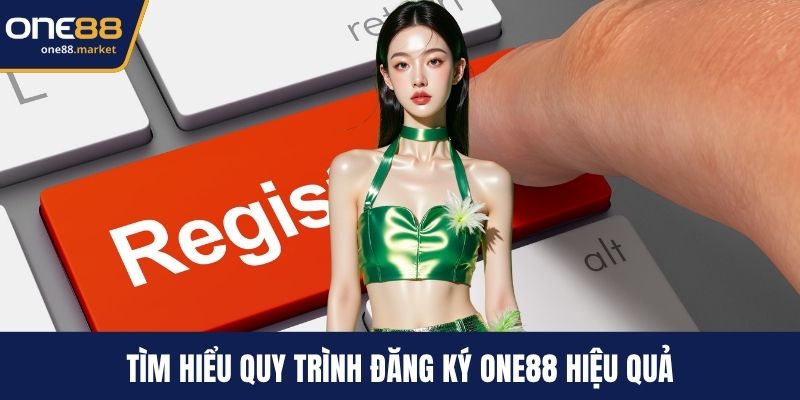 Tìm hiểu quy trình đăng ký ONE88 hiệu quả
