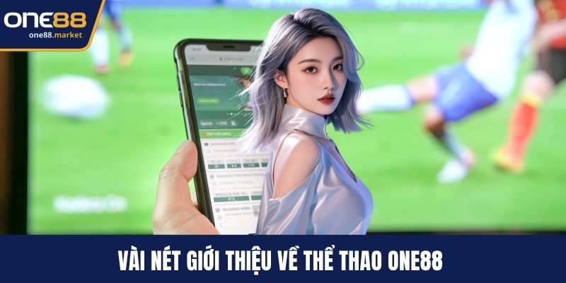 Vài nét giới thiệu về thể thao ONE88